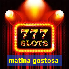 matina gostosa