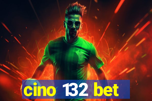 cino 132 bet