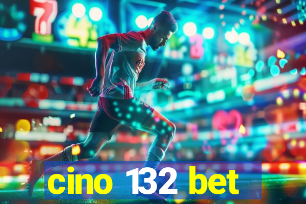 cino 132 bet