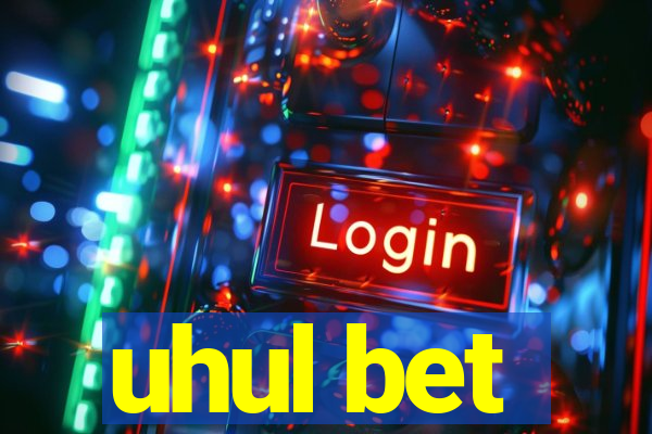 uhul bet