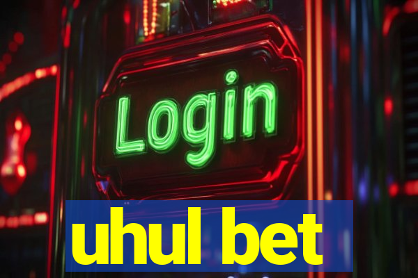 uhul bet