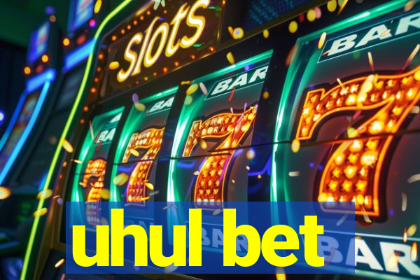 uhul bet