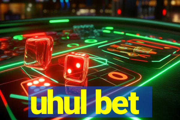 uhul bet