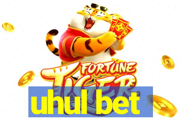 uhul bet