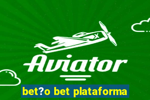 bet?o bet plataforma