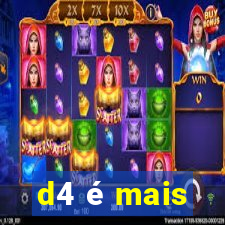 d4 é mais