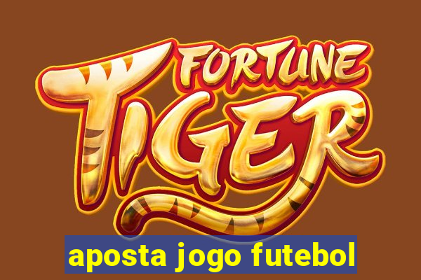 aposta jogo futebol