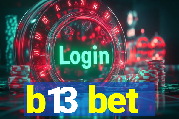 b13 bet