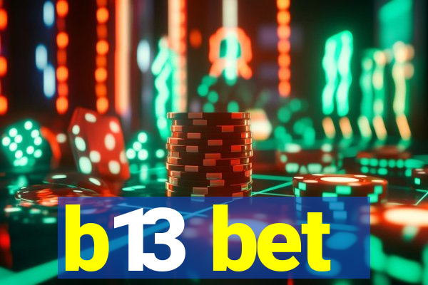 b13 bet