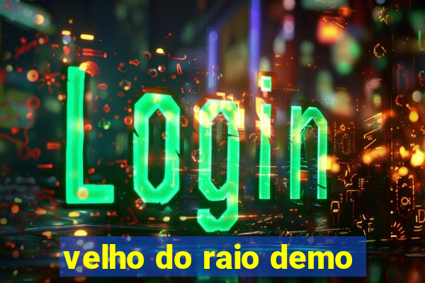 velho do raio demo