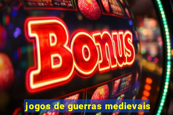 jogos de guerras medievais