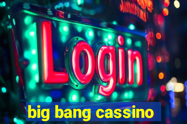 big bang cassino