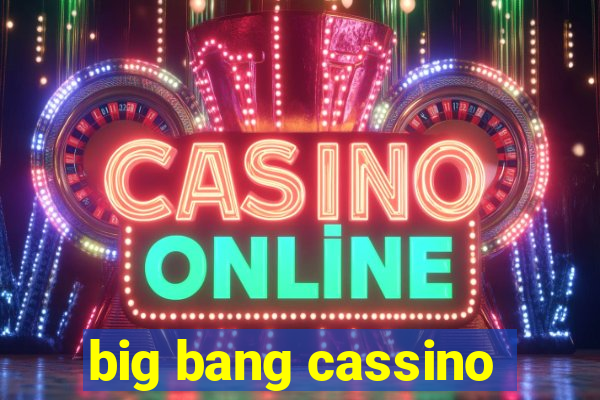 big bang cassino