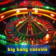 big bang cassino