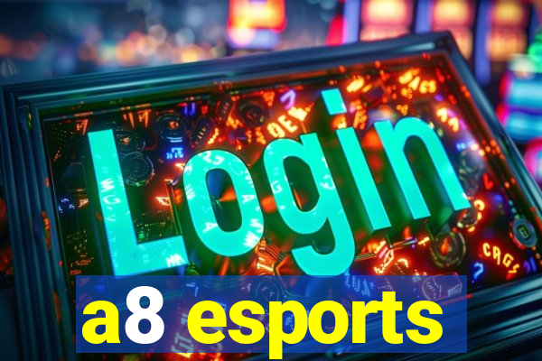 a8 esports