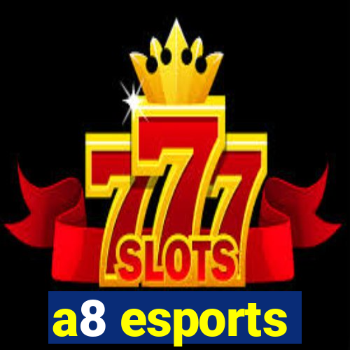 a8 esports