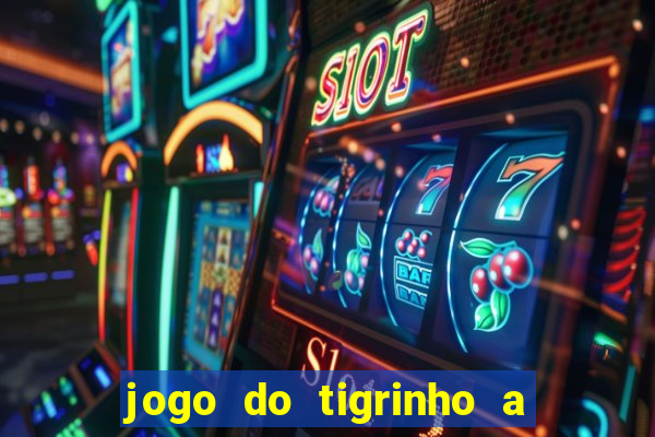 jogo do tigrinho a partir de r$ 1