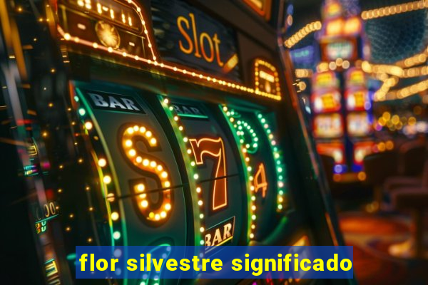 flor silvestre significado