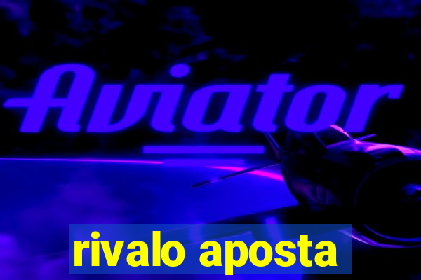 rivalo aposta