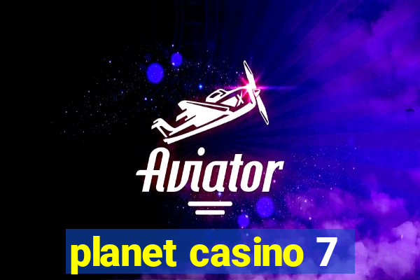 planet casino 7