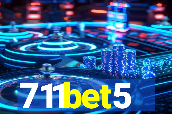 711bet5