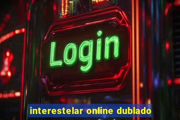 interestelar online dublado