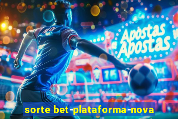 sorte bet-plataforma-nova