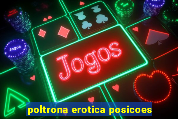 poltrona erotica posicoes