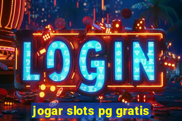 jogar slots pg gratis