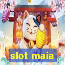 slot maia