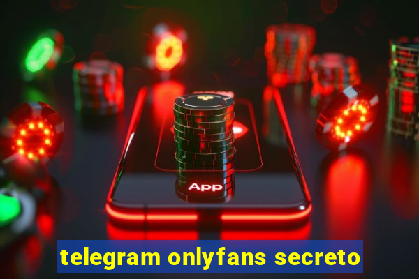 telegram onlyfans secreto