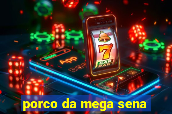 porco da mega sena