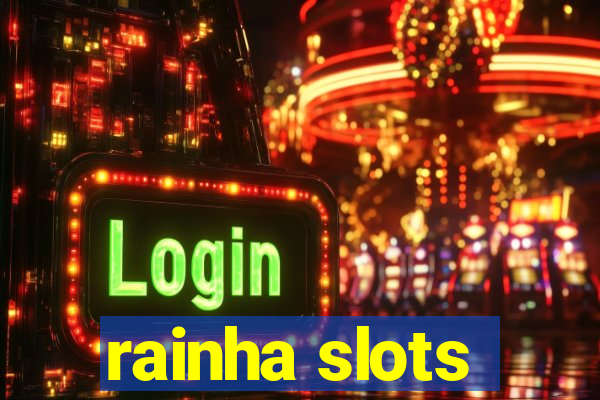 rainha slots