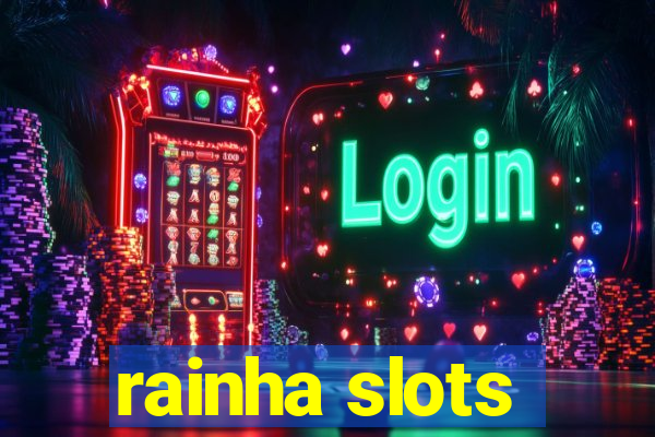 rainha slots