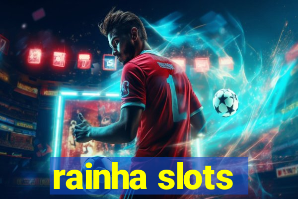 rainha slots