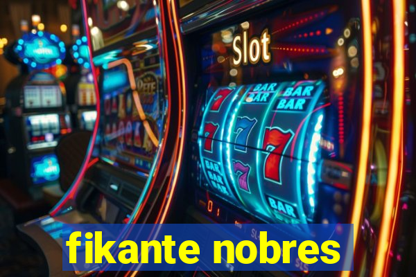 fikante nobres