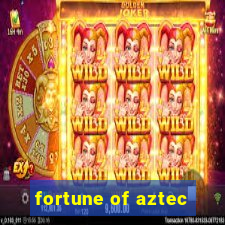 fortune of aztec