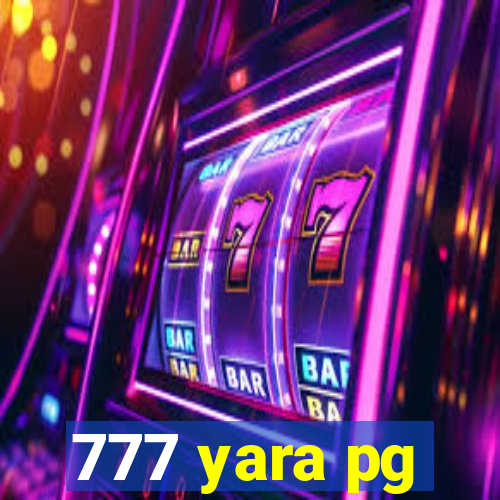 777 yara pg