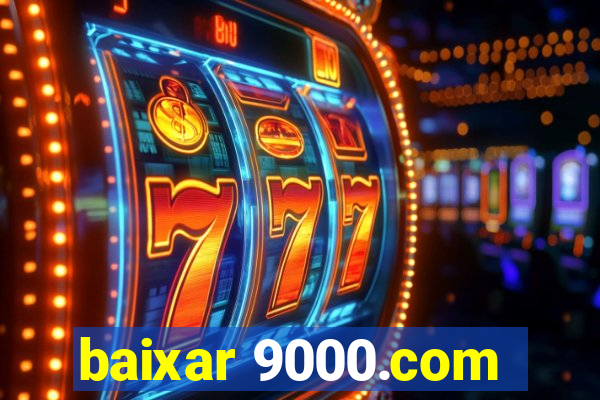 baixar 9000.com