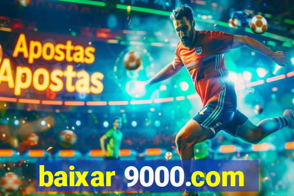 baixar 9000.com