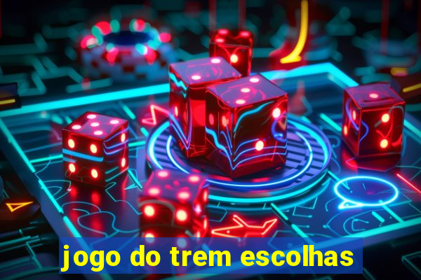 jogo do trem escolhas