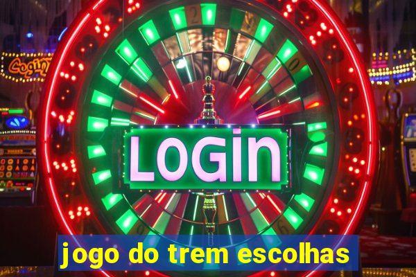 jogo do trem escolhas