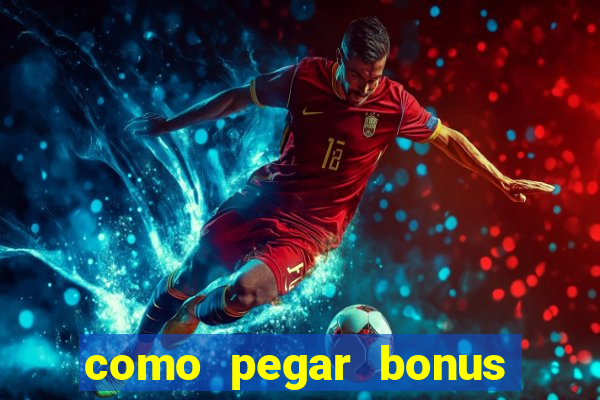 como pegar bonus no estrela bet