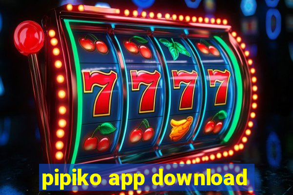 pipiko app download