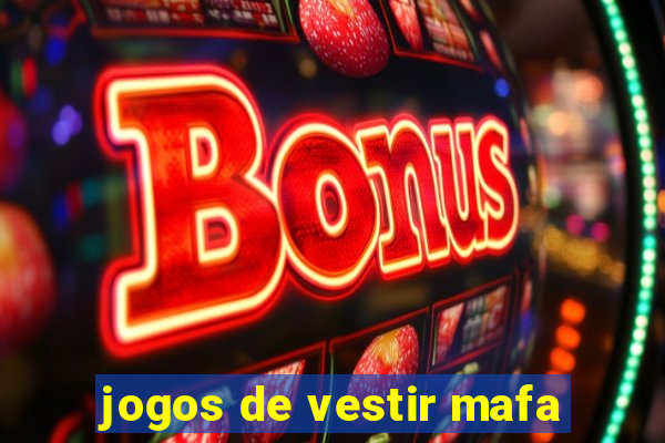 jogos de vestir mafa