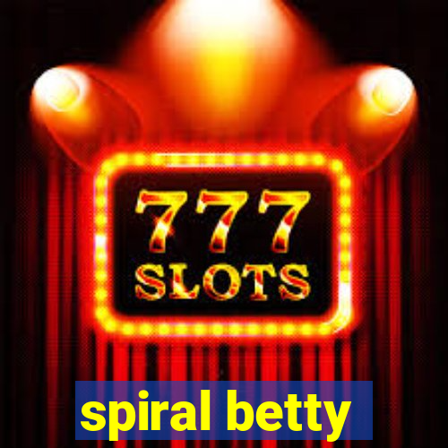 spiral betty