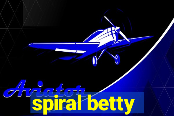 spiral betty