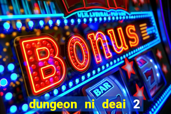 dungeon ni deai 2 temporada dublado