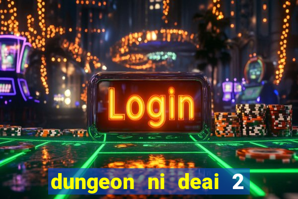 dungeon ni deai 2 temporada dublado