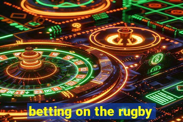 betting on the rugby